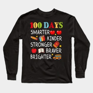 100 Days Smarter Kinder Stronger Brighter 100 Days Of School Teacher Long Sleeve T-Shirt